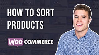 How to Sort Products on WooCommerce?