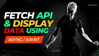 🔴 How to Easily Call APIs With Fetch and Async/Await in JavaScript | Fetch API Javasript in Hindi
