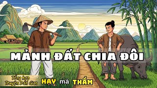 Mảnh Đất Chia Đôi- Truyện dân gian Việt Nam hay nhất về tình anh em