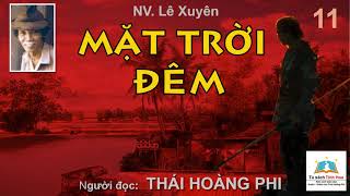 MẶT TRỜI ĐÊM. Tập 11. Tác giả: Lê Xuyên. Người đọc: Thái Hoàng Phi