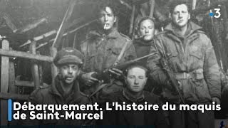 Débarquement. L'histoire du maquis de Saint-Marcel