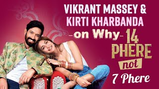14 Phere Movie Zee5 Vikrant Massey & Kirti Kharbanda on Why 14 Phere And Not 7 Phere? Exclusive