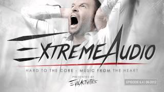 Evil Activities presents: Extreme Audio (Episode 6.4 with Furyan \u0026 Evil Activities)