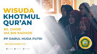 WISUDA KHOTMUL QUR'AN BIL GHOIB WA BIN NADHOR PP DARUL HUDA MAYAK PUTRI