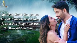 Baarish Ban Jaana Full Song With Lyrics • Payal Dev, Stebin Ben • Hina Khan, Shaheer Sheikh
