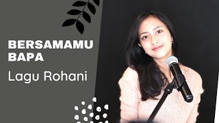 BERSAMAMU BAPA ( LAGU ROHANI ) - MICHELA THEA COVER