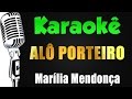 🎤 Karaokê - Alô Porteiro - Marília Mendonça