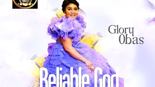 GLORY OBAS RELIABLE GOD