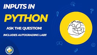 007 Inputs in Python. Includes lab with autograding!