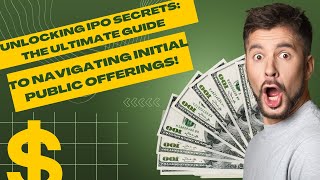 Unlocking IPO Secrets: The Ultimate Guide to Navigating Initial Public Offerings!