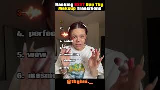 Ranking BEST Dan Thy Makeup Transitions 💖✨ #tiktokviral  #transition