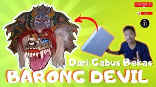 BARONG DEVIL DARI GABUS ‼️ CARA MEMBUAT BARONG DEVIL DARI GABUS - BARONG DEVIL versi An Craft