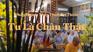 Thầy Thích Trí Thoát Chia Sẻ Pháp Môn Tu 