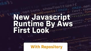 new javascript runtime by aws first look