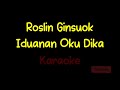 Iduanan oku dika Roslin Ginsuok Karaoke