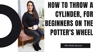 How to throw a cylinder on the pottery wheel… for beginners!!! with Molly Sanyour