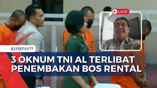 3 Oknum TNI AL Terlibat Penembakan Bos Rental Mobil, Pakar Hukum: Keadaan yang Cukup Merisaukan