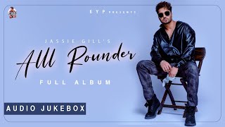 Alll Rounder (Full Album) Jassie Gill | Jukebox | Latest Punjabi Songs 2022