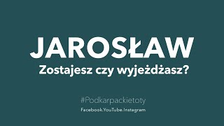 Zostajesz czy wyjeżdżasz? - runda 1 Jarosław