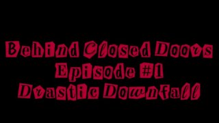 Behind Closed Doors Drastic Downfall