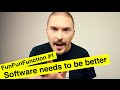 Software needs to be better - FunFunFunction #1