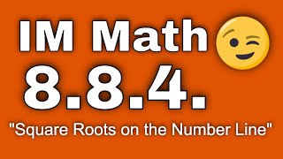 😉 8th Grade, Unit 8, Lesson 4 "Square Roots on the Number Line" IM Math