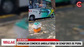 PIURA | ERRADICAN comercio AMBULATORIO en SEMÁFOROS