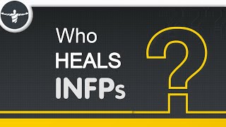 If INFPs Are HEALERS, Who Heals INFPs?