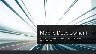 Mobile Development: Node.js / JavaScript ES6: import and export (ES6 Modules)