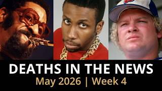 Who Died This Week May 2026 #4 Celebrity Deaths & More