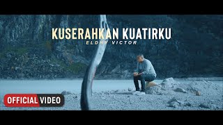 ELDHY VICTOR - Kuserahkan Kuatirku (Official Music Video)