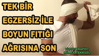 TEK BİR EGZERSİZ İLE BOYUN FITIĞI AĞRISINA SON.