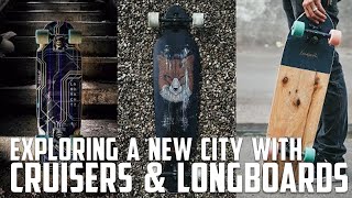 LONGBOARDS & CRUISERS EXPLORING A NEW CITY