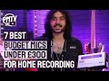 7 Best Budget Microphones For Home Recording Under £300 - Cheap Mics That Don't Suck!