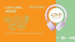 ADHD & Sensory overload - episode 9