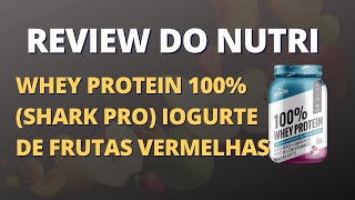 Review do nutri - whey protein 100% Shark compensa ?