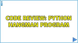 Code Review: Python Hangman program (2 Solutions!!)