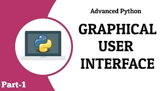 Python Graphical User Interface (GUI) || Advanced Python || Tech Cookie