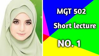 Mgt 502 short lecture NO 1/mgt 502 Organizational behaviour// VU students