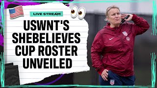 USWNT Roster Reaction | SheBelieves Cup | Attacking Third