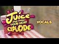 Juice That Makes Your Head Explode vocals and instrumental