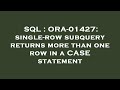 SQL : ORA-01427: single-row subquery returns more than one row in a CASE statement