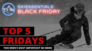 Top 5 Fridays Ski Industry News - Episode 189   Black Friday Edition   November 22,2024