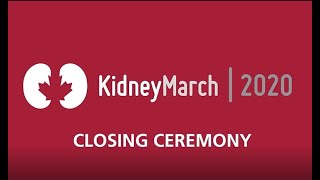 Closing Ceremony - Kidney March 2020