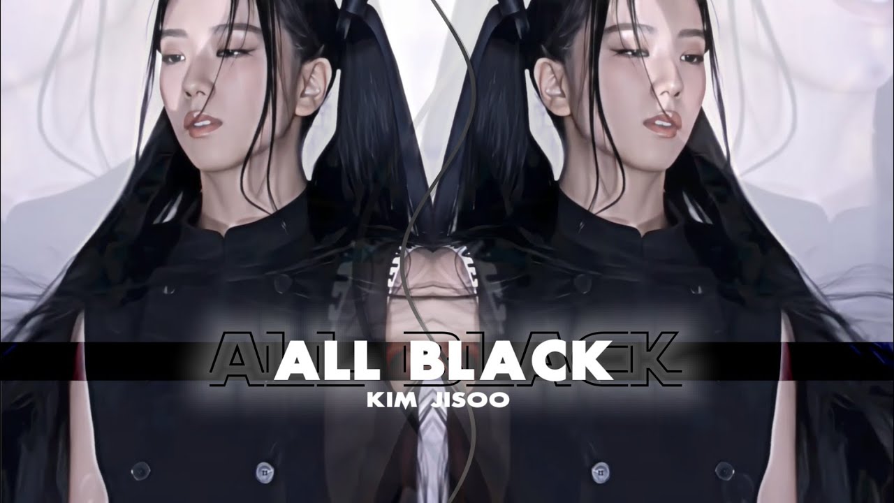 JISOO - 「 ALL BLACK 」 「 FMV」 - YouTube