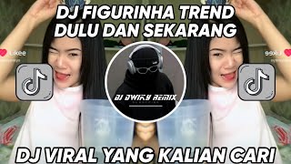 DJ FIGURINHA | DJ FIGURINHA TREND DULU DAN SEKARANG VIRAL TIKTOK TERBARU 2024!!