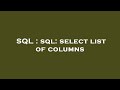 SQL : sql: select list of columns