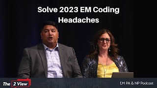Solve 2023 EM Coding Headaches, Diagnosing Dementia, PE in Pregnancy, and More | The 2 View Podcast