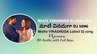 maata vinadhu dj song|Mate Vinadhu Dj song||Maata vinadhu|Dj remix song 2018|taxiwala|8D audio|🔥