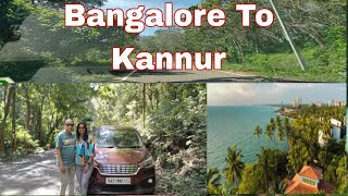 BANGALORE TO KANNUR BY ROAD | ROAD TRIP TO KANNUR | KANNUR